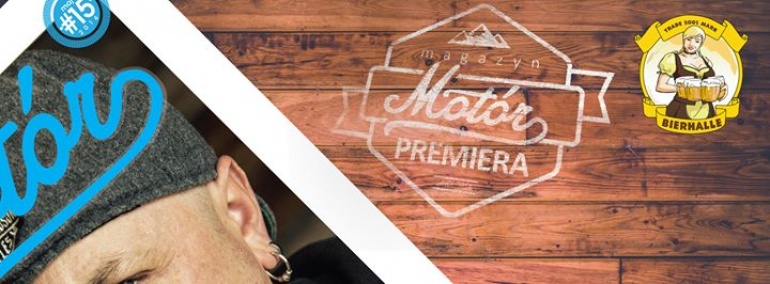Premiera #15 Motóra w Bierhalle