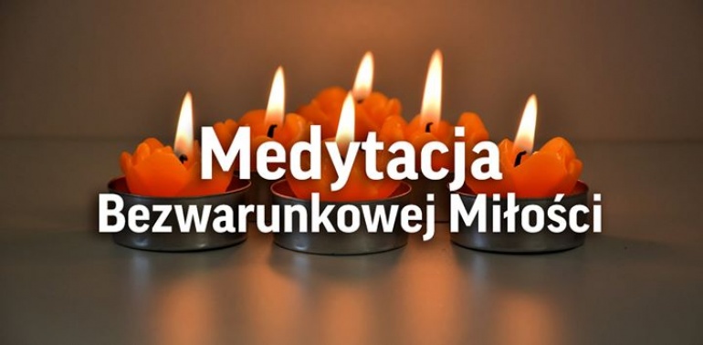 Medytacja Bezwarunkowej Miłości - cotygodniowe spotkania na mokotowie