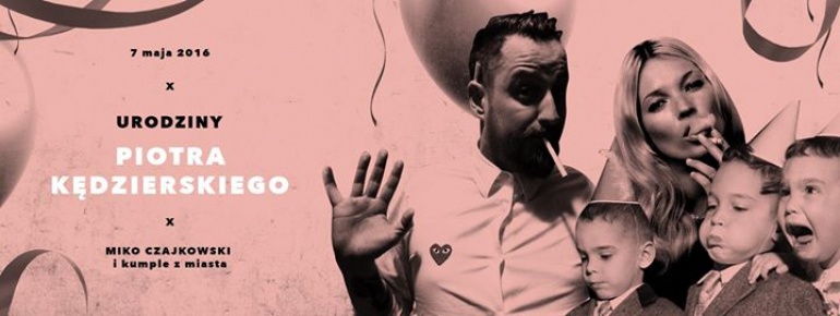 URODZINY KĘDZIEGO // MIKO CZAJKOWSKI i kumple z miasta