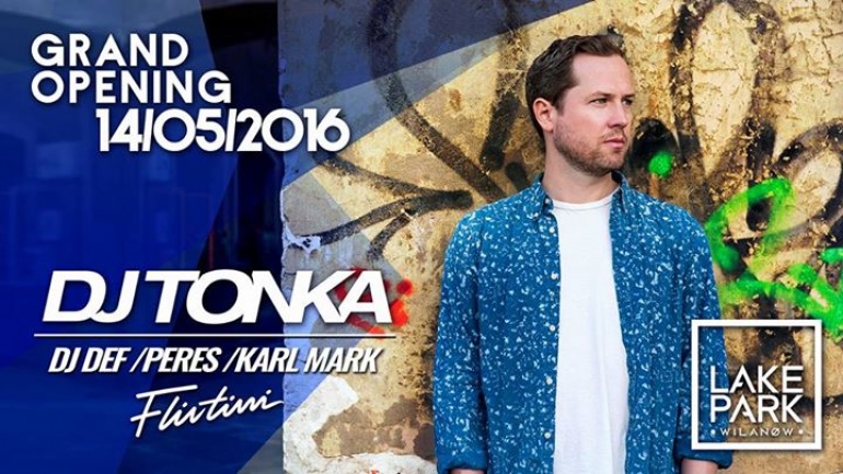 GRAND OPENING Lake Park Wilanów / DJ Tonka / Flirtini