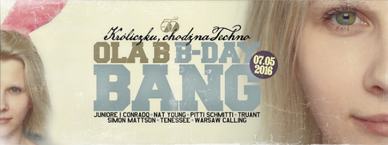 Króliczku chodź na techno, Ola B. B-Day Bang