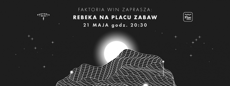 REBEKA na Placu Zabaw / Faktoria Win zaprasza na koncert