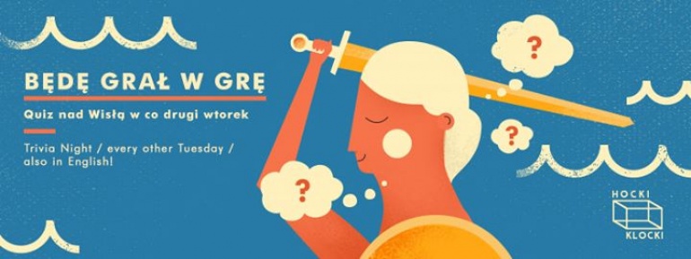 BĘDĘ GRAŁ W GRĘ! Quiz wiedzy - Trivia Night | Hocki Klocki / nad Wisłą