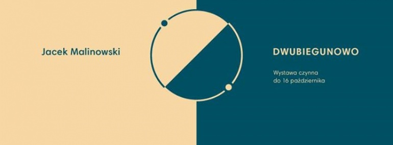 Jacek Malinowski. Dwubiegunowo / Bi-polar | otwarcie wystawy / opening of the exhibition