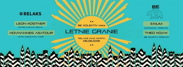 Be Kolektiv pres. Letnie Granie@ Relaks nad Wartą