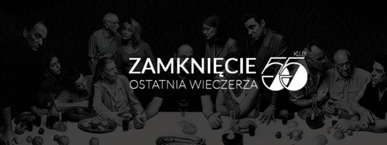Zamknięcie Klubu 55 / Ostatnia wieczerza