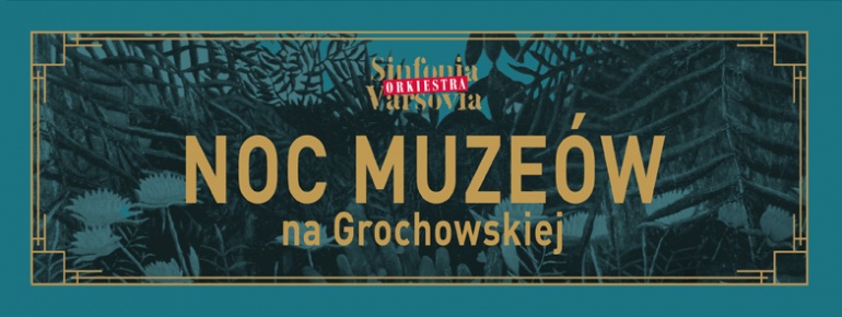 Noc Muzeów na Grochowskiej