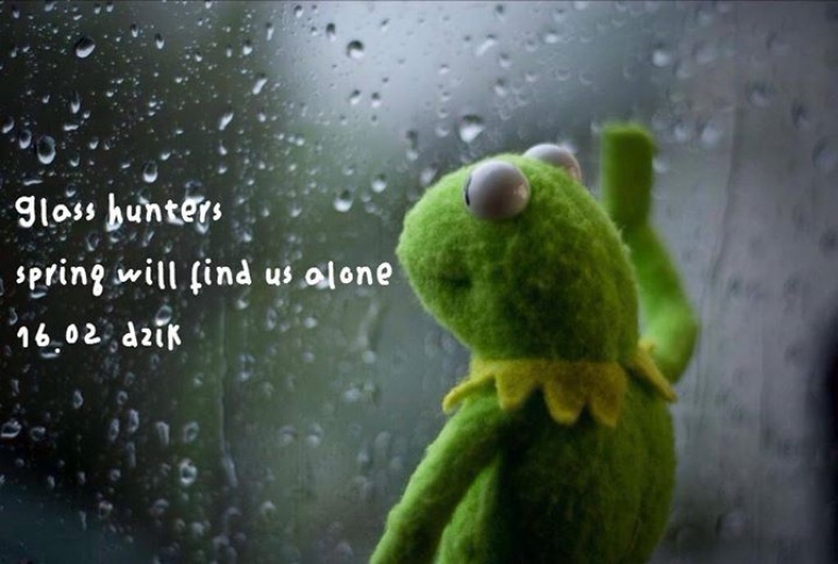 Spring Will Find Us Alone // Glass Hunters 16.02