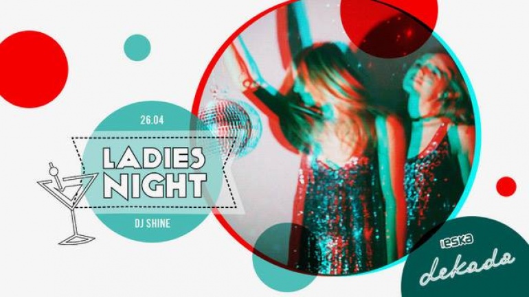 Ladies Night i DJ Shine w klubie Dekada