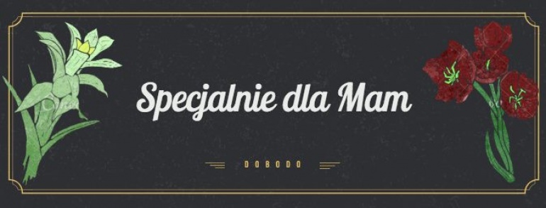 DOBODO specjalnie dla Mam
