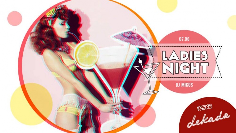 Ladies Night ✯ DJ Mikos w klubie Dekada
