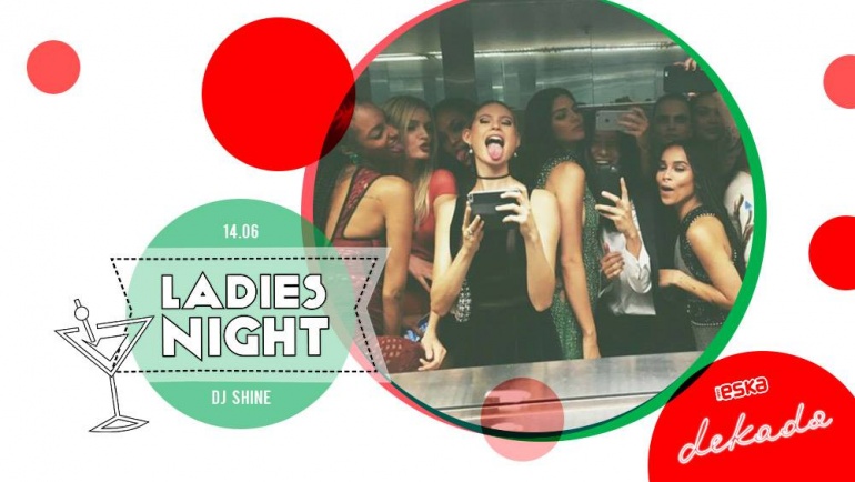 Ladies Night ✯ DJ Shine w klubie Dekada
