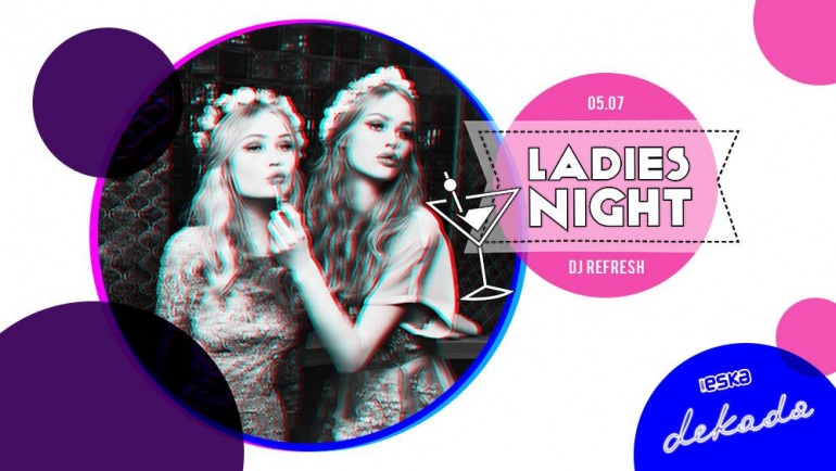 ✯ Ladies Night ✯ DJ Refresh w klubie Dekada