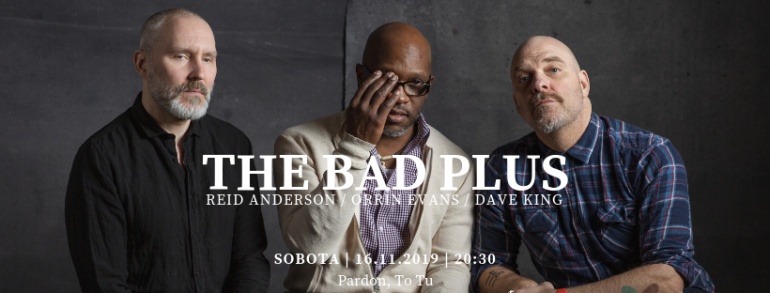 The Bad Plus w Pardon, To Tu