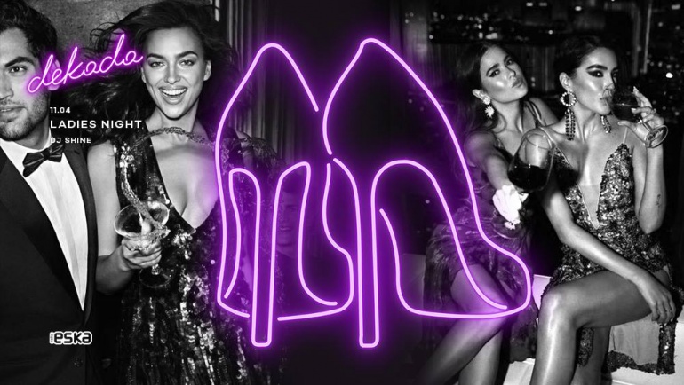 Dekada » Ladies Night «