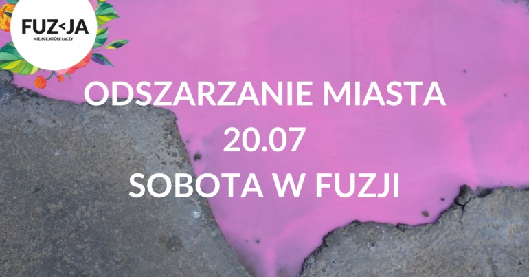Odszarzanie miasta / Sobota w Fuzji