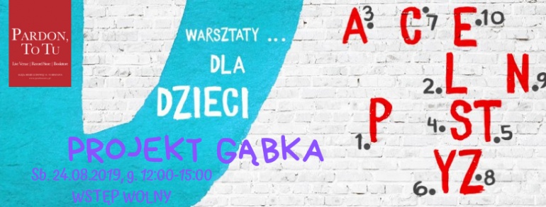 Projekt Gąbka - warsztaty plastyczne dla dzieci w Pardon, To Tu