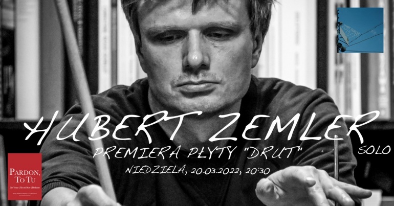 Hubert Zemler Solo - Premiera Płyty "Drut" w Pardon, To Tu